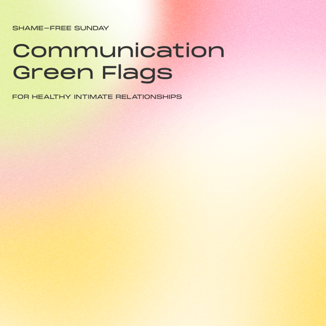 6 Communication Green Flags for Healthy Intimate Relationships